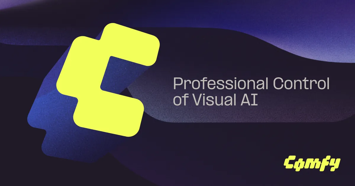 Comfy — Professional Control of Visual AI